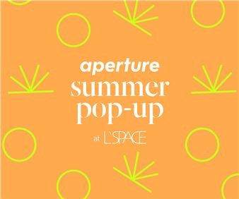 Aperture Summer Pop-Up - Aperture Foundation