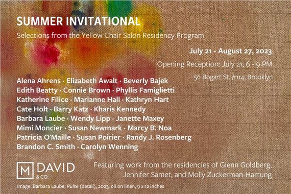 Summer Invitational: Selections From The Yellow Chair Salon Residency Program - M. David & Co.