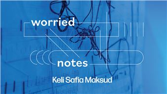 Keli Safia Maksud: Worried Notes - CUE Art Foundation