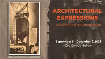 Architectural Expressions in Stone, Steel and Imagination - Old College Gallery