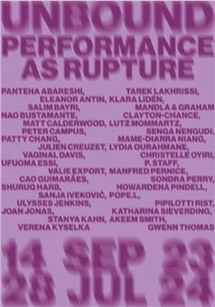 Unbound: Performance As Rupture - Julia Stoschek Collection, Berlin