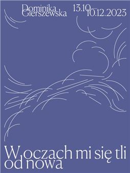 Dominika Gierszewska: My Eyes Are Glowing Again - Gdańsk City Gallery 1 (GGM)