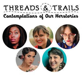 Threads & Trails: Contemplations of Our Herstories - Great Plains Art Museum