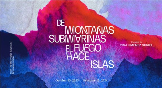 de montañas submarinas el fuego hace islas [from the underwater mountains fire makes islands] - Kadist, San Francisco
