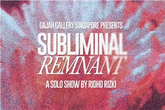 Ridho Rizki: Subliminal Remnant - Gajah Gallery, Singapore