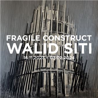 Walid Siti: Fragile Construct - Meem Gallery
