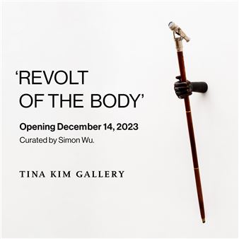 Revolt Of The Body - Tina Kim Gallery