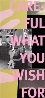 Sarah Kürten: Careful What You Wish For - Artothek