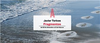 Javier Torices: Fragmentos - Aurora Vigil-Escalera