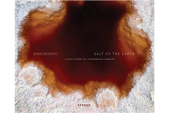 Kehrer to Publish 'Salt of the Earth by Barbara Boissevain - a Visual Odyssey of a Transforming Landscape'