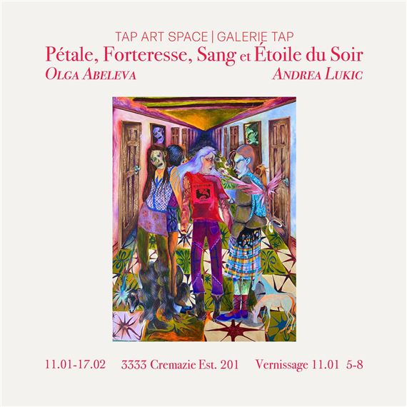 Olga Abeleva & Andrea Lukic: Petal, Fortress, Blood and Evening Star - Tap Art Space