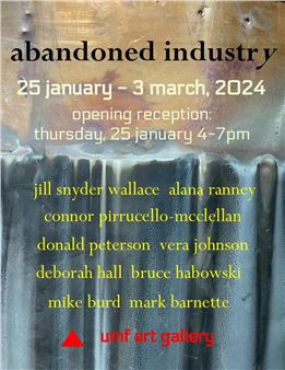 Abandoned Industry - UMF Art Gallery