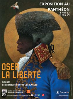 Oser La Liberté–figures Des Combats Contre l'Esclavage