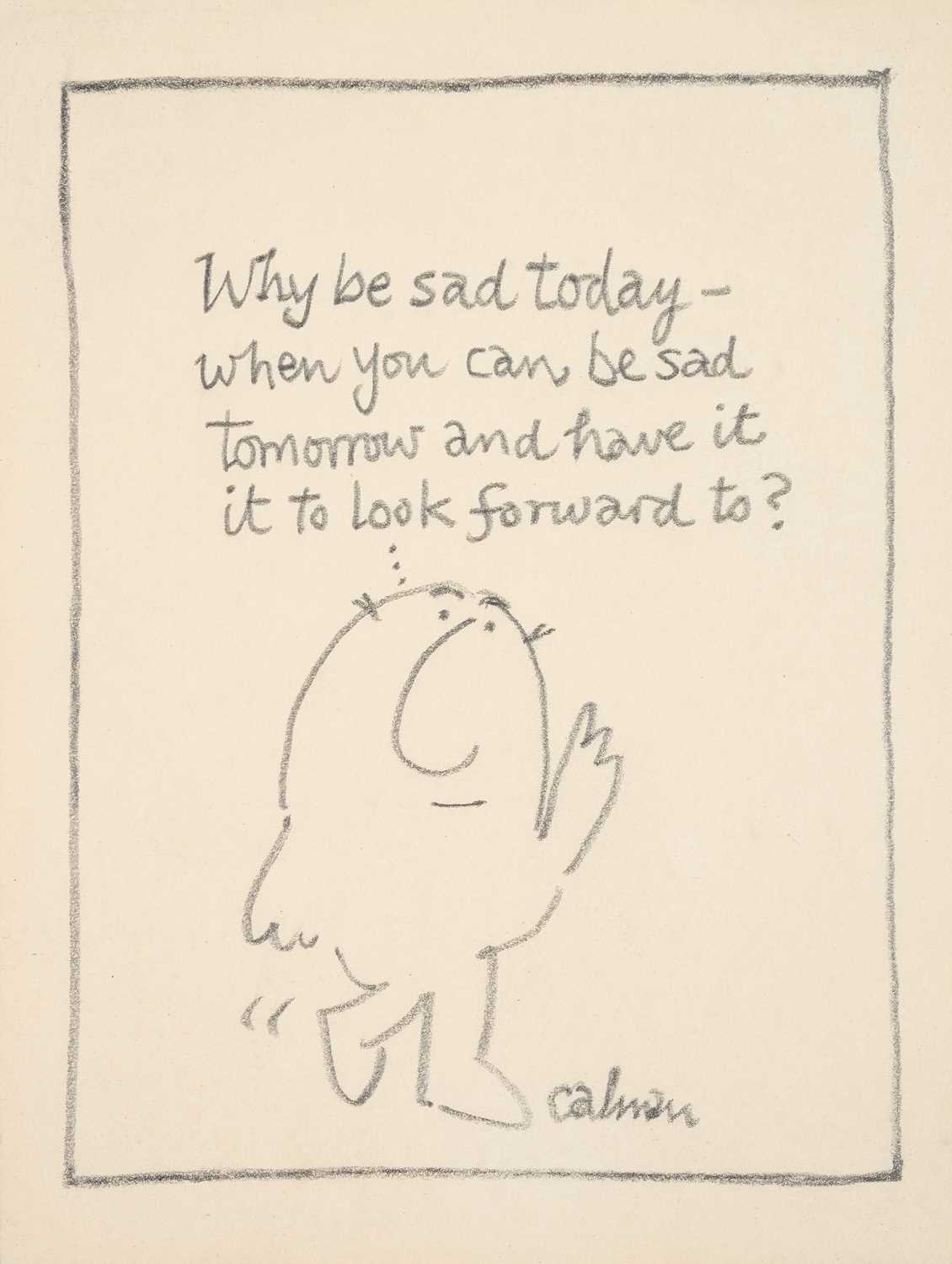 Mel Calman | WHY BE SAD TODAY | MutualArt