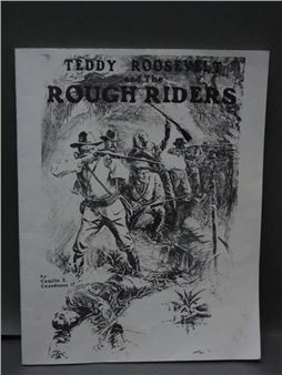 Teddy Roosevelt & The Rough Riders - Camille E. Cazedessus