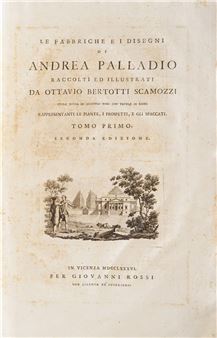 Bertotti Scamozzi Ottavio Le fabbriche e i disegni di Andrea Palladio, raccolti e illustrati da Ottavio Bertotti Scamozzi, opera divisa in quattro tomi con tavole in rame... seconda edizione. In Vicenza, per Giovanni Rossi,1786.Quattro tomi rilegati in due volumi - Andrea Palladio