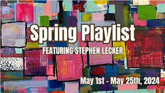 Spring Playlist: Featuring Stephen Lecker - Twist Gallery