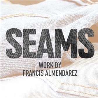 Francis Almendárez: Seams - Robert V. Fullerton Art Museum, CSUSB