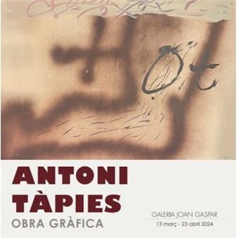 Antoni Tápies: Graphic work - Galería Joan Gaspar, Barcelona