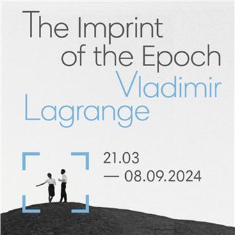 Vladimir Lagrange: The Imprint Of The Epoch - The Lumiere Center for Photography