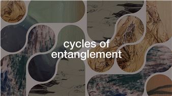 Cycles Of Entanglement - Blackwood Gallery