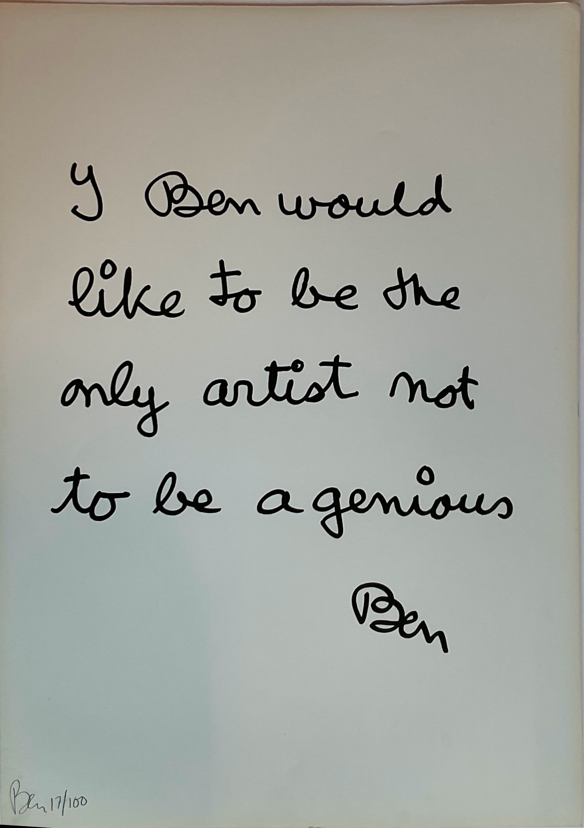 I Ben would like to be the only artist not to be a genius - Ben Vautier