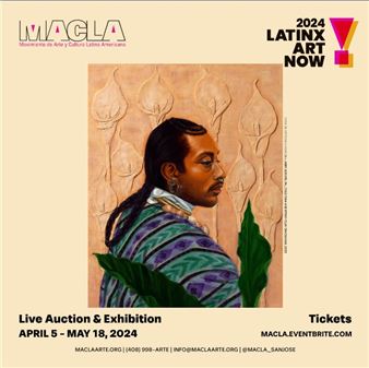 2024 Latinx Art Now! - MACLA/Movimiento de Arte y Cultura Latino Americana