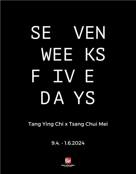 Tang Ying Chi & Tsang Chui Mei: Seven Weeks Five Days - Karin Weber Gallery