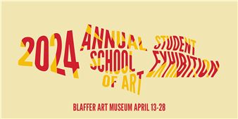 School of Art Annual Student Exhibition - Blaffer Art Museum
