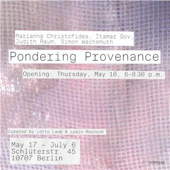 Pondering Provenance - Zilberman Gallery, Berlin