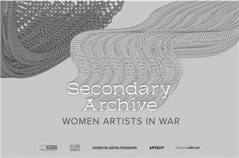 Secondary Archive: Women Artists in War - Galeria Labirynt