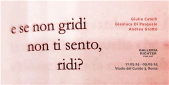 E Se Non Gridi Non Ti Sento, Ridi? - Richter Fine Art