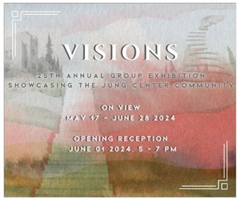 Visions: 25th Annual Group Exhibition Showcasing The Jung Center Community - Jung Center Houston