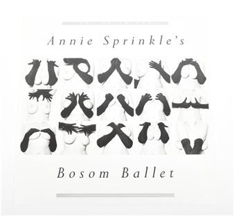 Annie Sprinkle's Bosom Ballet - Beth Stephens