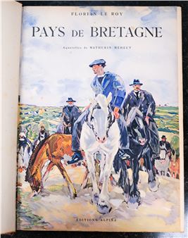 Ouvrage : Florian LE ROY (1901-1959) "Pays de Bretagne" illustrations de Mathurin Méheut éditions Alpina Paris 1937 - Florian LE Roy