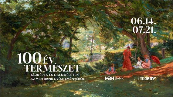 100 Years Of Nature: Landscapes And Still Lifes From The Collection Of MBH Bank - MODEM, the Centre for Modern and Contemporary Arts