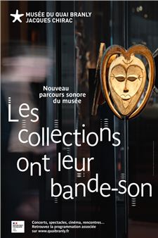 The Collections Have Their Own Soundtrack - Musée du Quai Branly