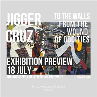 Jigger Cruz: To The Walls From The Wound Of Oddities - Primo Marella Gallery