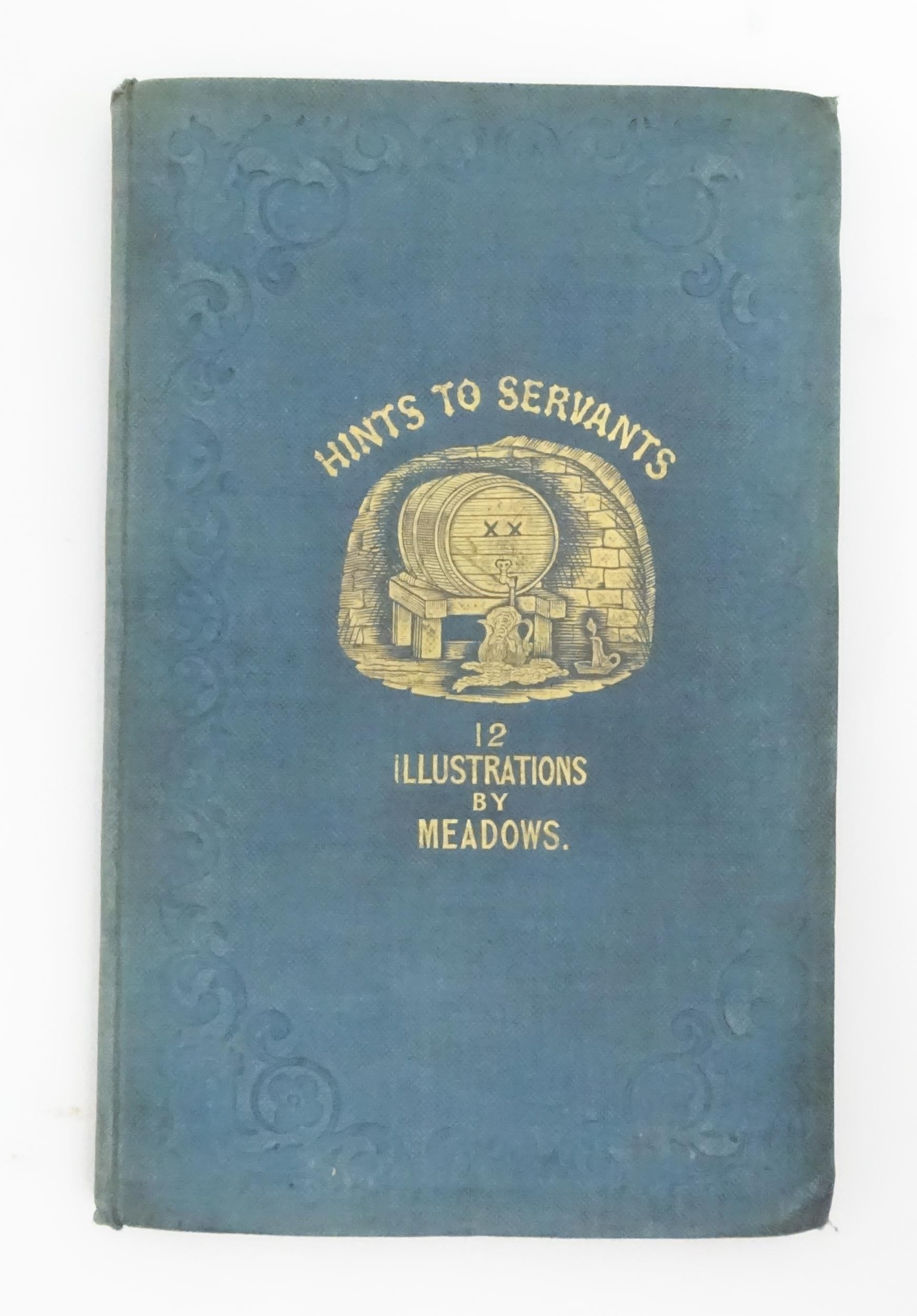Artwork by Kenny Meadows, Book: Hints to Servants : Being a poetical and modernised version of Dean Swift's celebrated 'Directions to Servants', by An Upper Servant, with illustrations by Kenny Meadows engraved by John Jackson. Published by Effingham Wilson, Royal Exchange, London, 1843