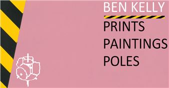 Ben Kelly: Prints Paintings Poles - Jealous Gallery, East