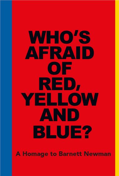 Who’s Afraid of Red, Yellow and Blue?: A Homage to Barnett Newman - Galerie Renate Bender 