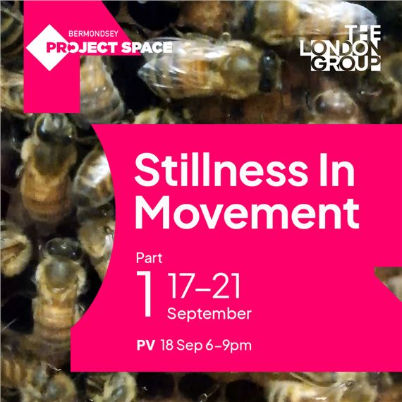 The London Group: Stillness in Movement Part One - Bermondsey Project Space