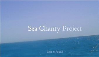 Lost & Found: Sea Chanty Project - Singapore Art Museum (SAM)