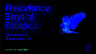 Resonance Beyond Escape: Qworkaholics Anonymous III - Nida Art Colony