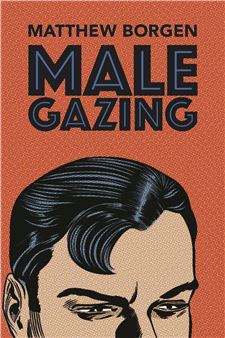 Matthew Borgen: Male Gazing - James Oliver Gallery