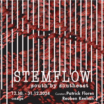 Stemflow: South by Southeast - Osage Gallery, Hong Kong