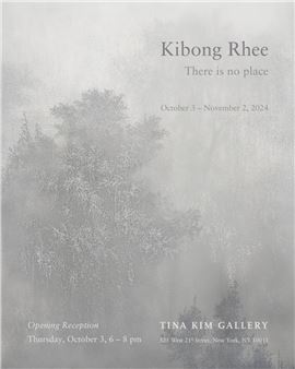 Ki Bong Rhee: There Is No Place - Tina Kim Gallery