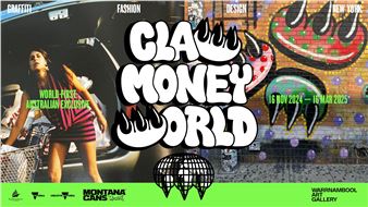 Claw Money: Claw Money World - Warrnambool Art Gallery