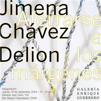 Jimena Chávez Delion: Aferrarse a los márgenes - Galeria Enrique Guerrero