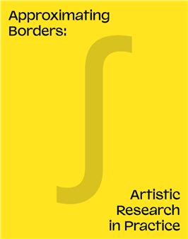 Approximating Borders: Artistic Research in Practice